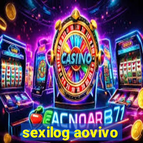 sexilog aovivo